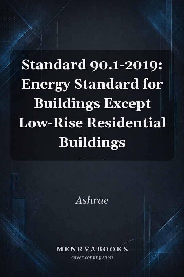 Standard 90.1-2019: Energy Standard for Buildings Except Low-Rise Residential Buildings