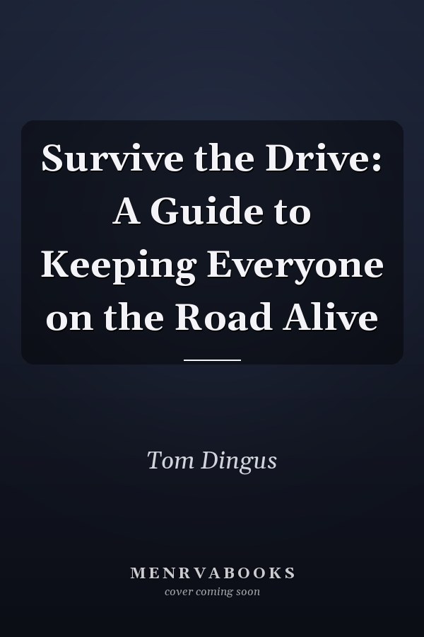 Survive the Drive: A Guide to Keeping Everyone on the Road Alive