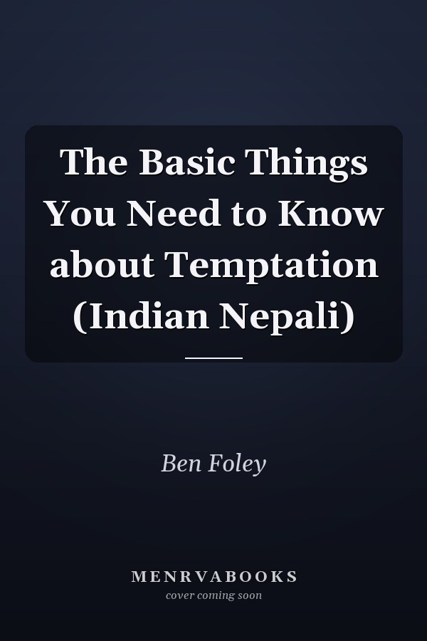 The Basic Things You Need to Know about Temptation (Indian Nepali)