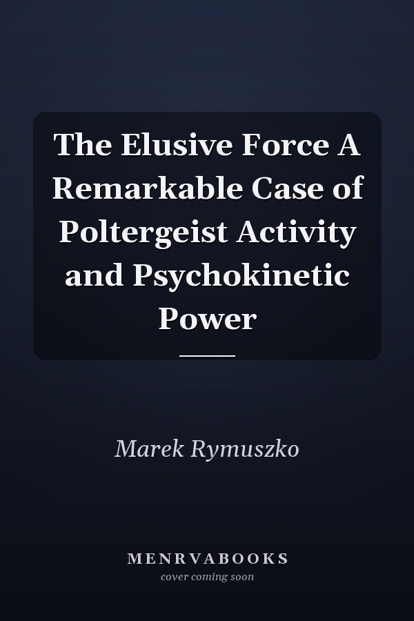 The Elusive Force A Remarkable Case of Poltergeist Activity and Psychokinetic Power