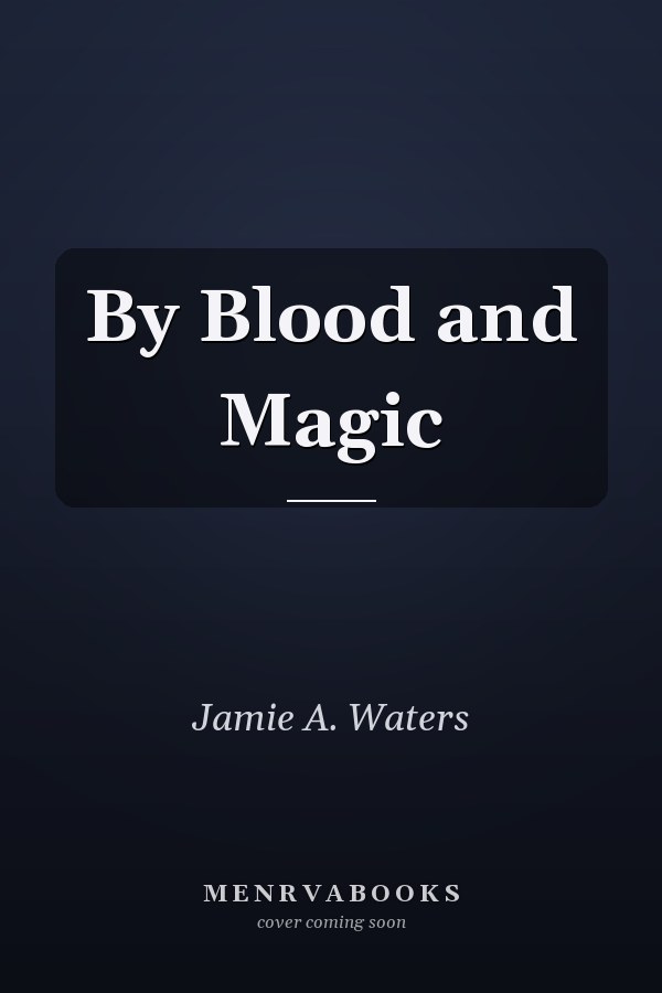 By Blood and Magic