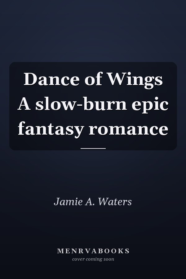 Dance of Wings A slow-burn epic fantasy romance