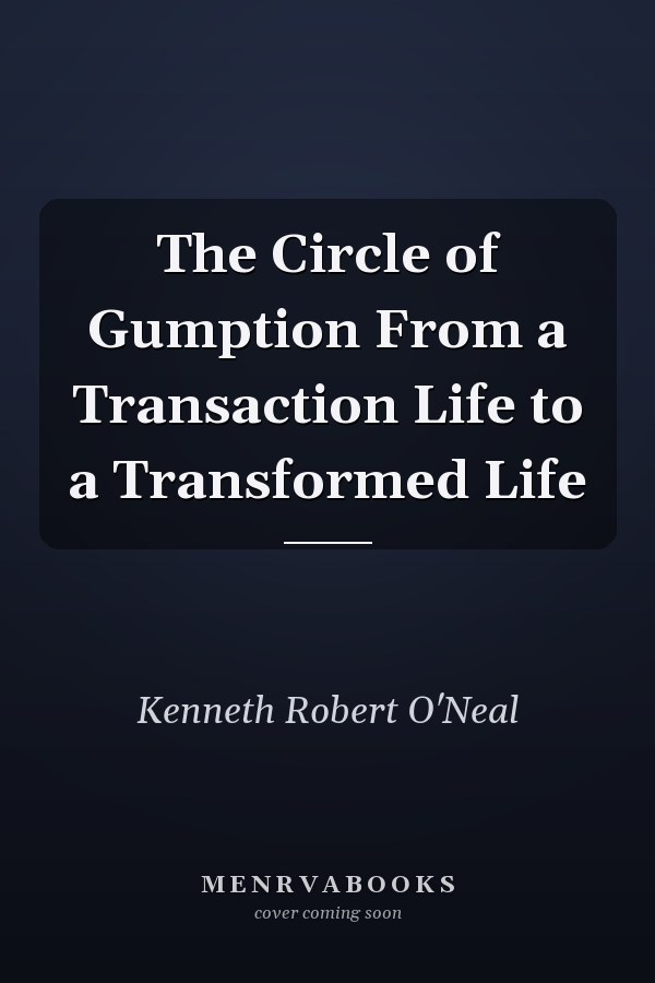 The Circle of Gumption From a Transaction Life to a Transformed Life