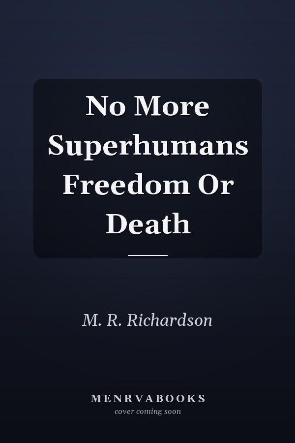 No More Superhumans Freedom Or Death