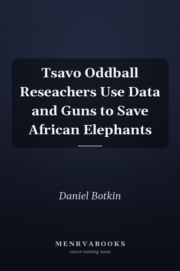 Tsavo Oddball Reseachers Use Data and Guns to Save African Elephants