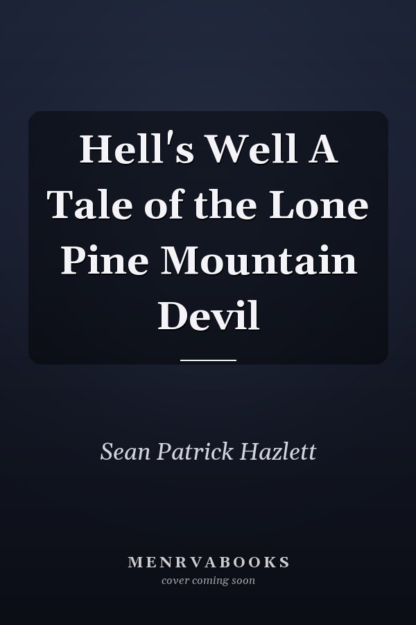 Hell's Well A Tale of the Lone Pine Mountain Devil