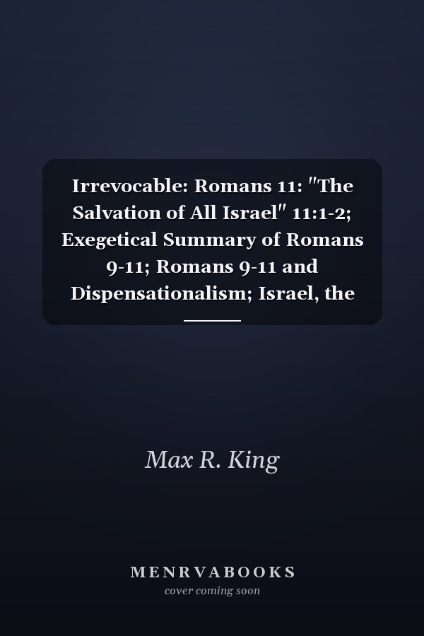 Irrevocable: Romans 11: "The Salvation of All Israel" 11:1-2; Exegetical Summary of Romans 9-11; Romans 9-11 and Dispensationalism; Israel, the Church and Eschatology; The Reign of Christ; The Problems of Time; Select Bibliography