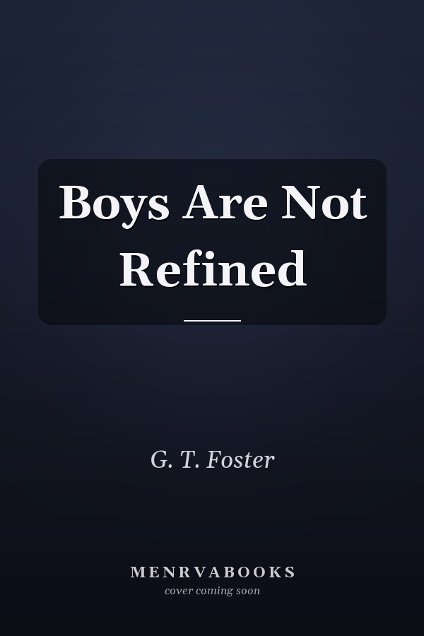 Boys Are Not Refined