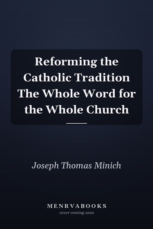 Reforming the Catholic Tradition The Whole Word for the Whole Church