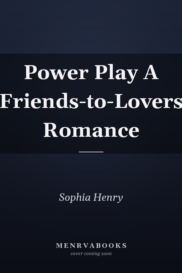 Power Play A Friends-to-Lovers Romance