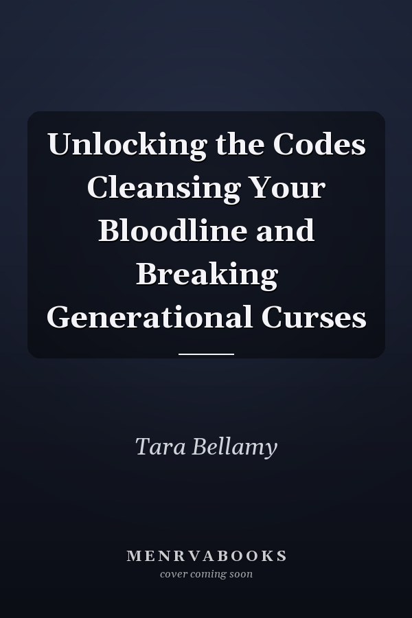 Unlocking the Codes Cleansing Your Bloodline and Breaking Generational Curses