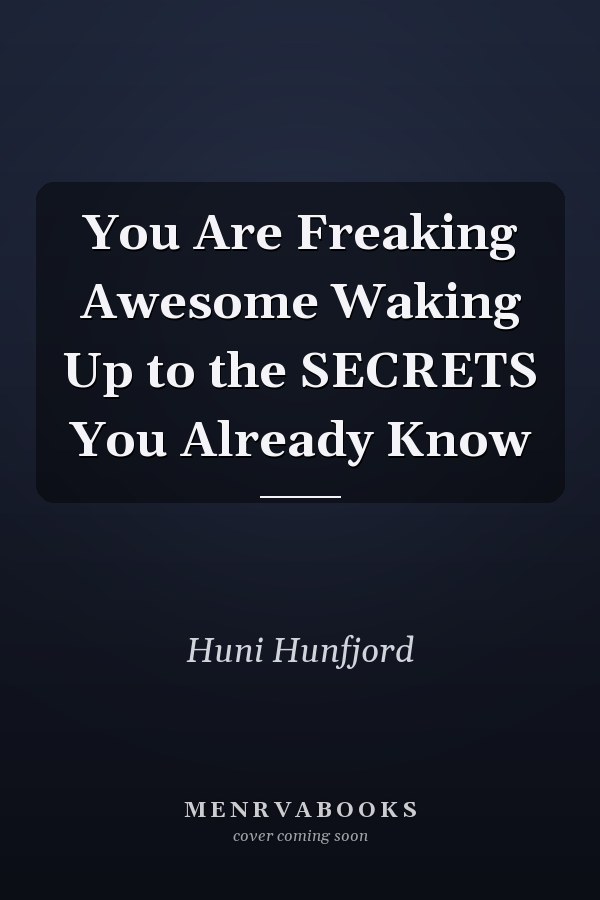 You Are Freaking Awesome Waking Up to the SECRETS You Already Know