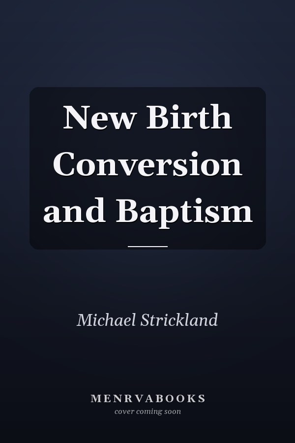 New Birth Conversion and Baptism