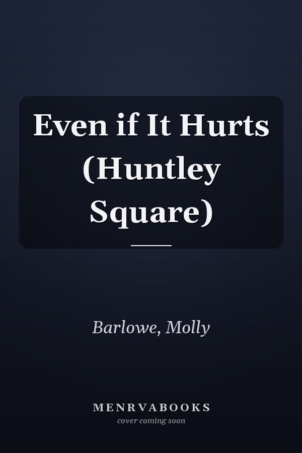Even if It Hurts (Huntley Square)