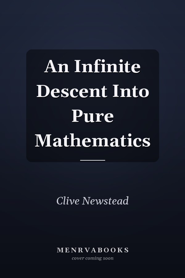An Infinite Descent Into Pure Mathematics