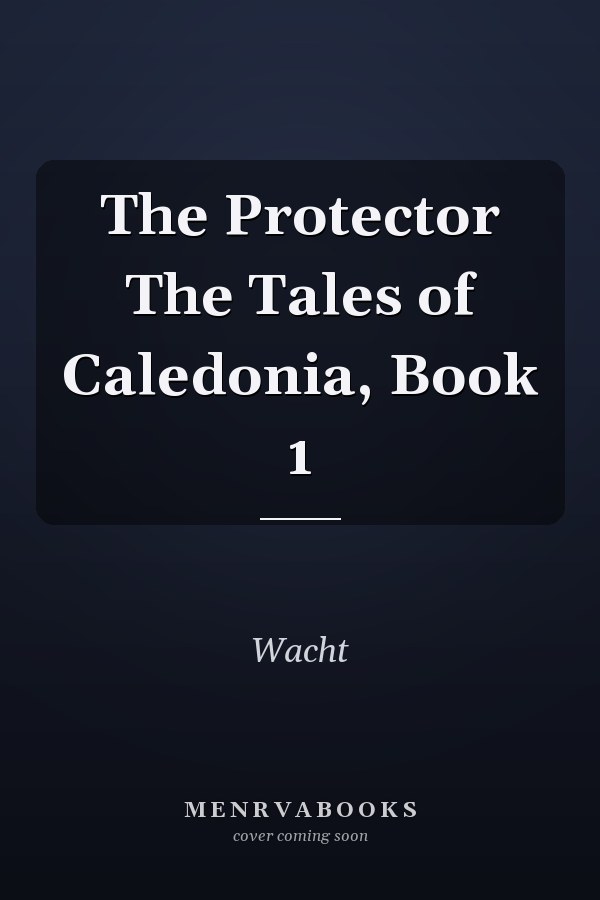The Protector The Tales of Caledonia, Book 1