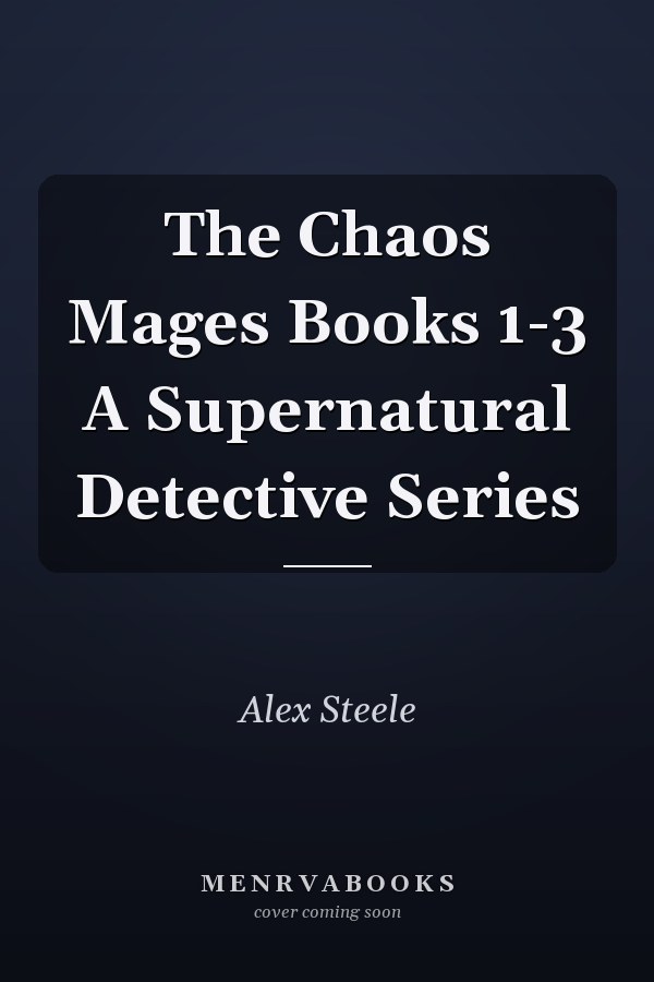 The Chaos Mages Books 1-3 A Supernatural Detective Series