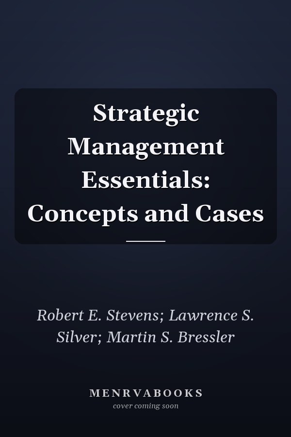 Strategic Management Essentials: Concepts and Cases
