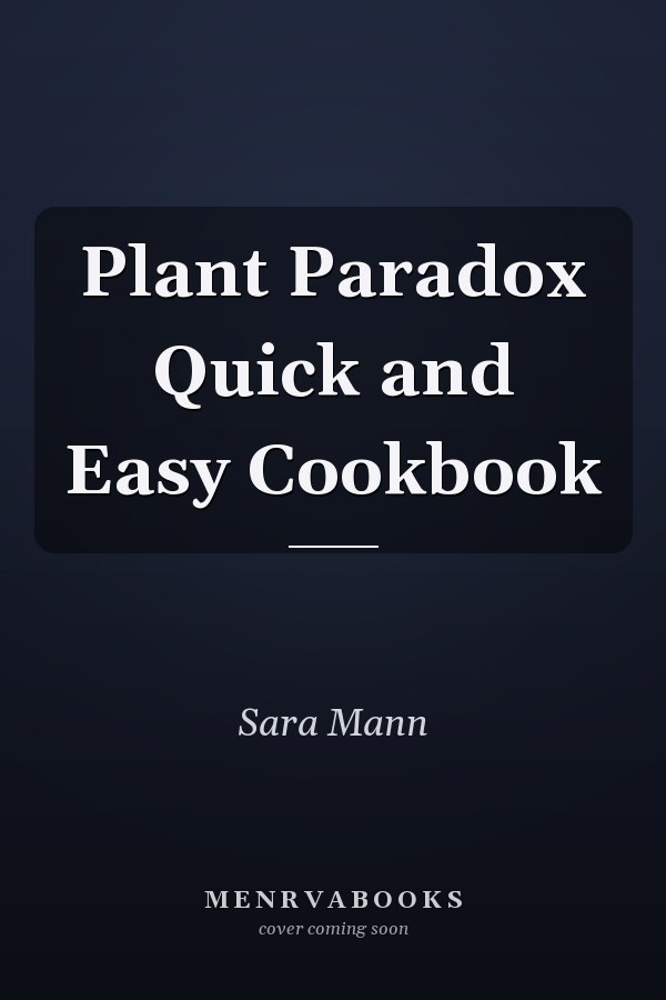 Plant Paradox Quick and Easy Cookbook