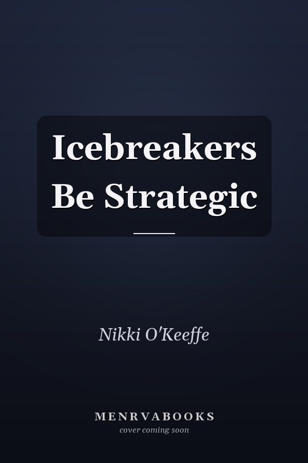 Icebreakers Be Strategic