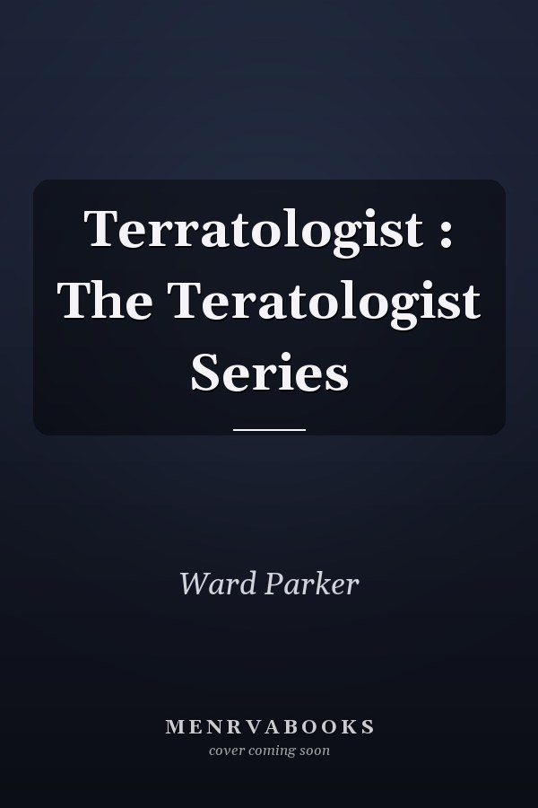 Terratologist : The Teratologist Series