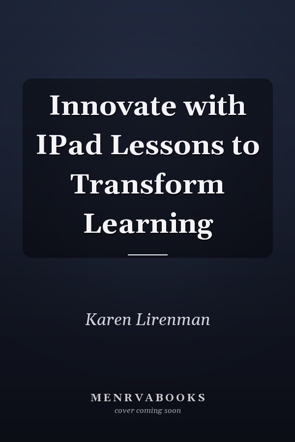 Innovate with IPad Lessons to Transform Learning