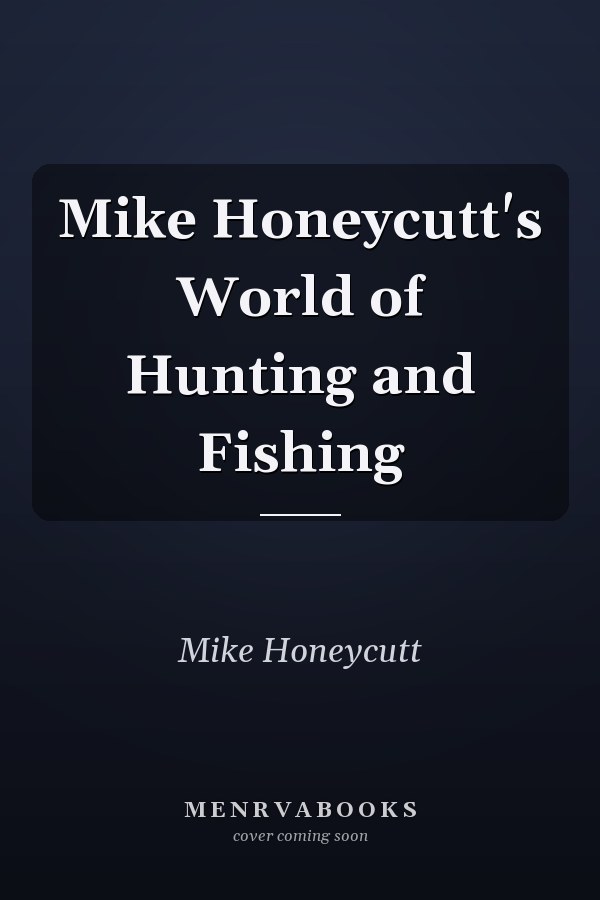 Mike Honeycutt's World of Hunting and Fishing