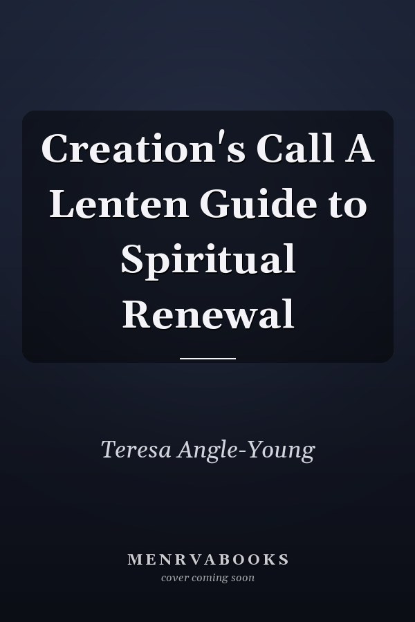 Creation's Call A Lenten Guide to Spiritual Renewal