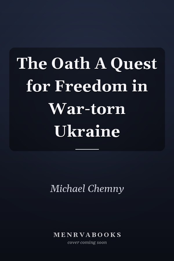 The Oath A Quest for Freedom in War-torn Ukraine