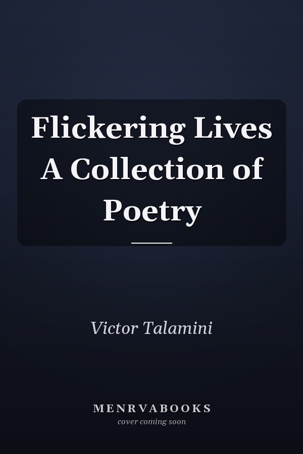 Flickering Lives A Collection of Poetry