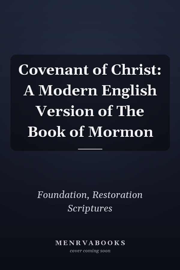 Covenant of Christ: A Modern English Version of The Book of Mormon
