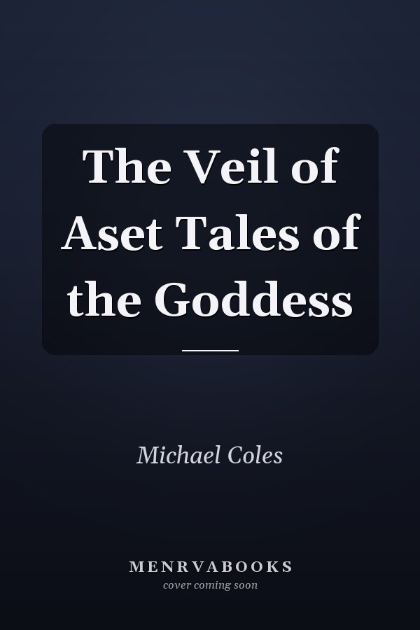 The Veil of Aset Tales of the Goddess