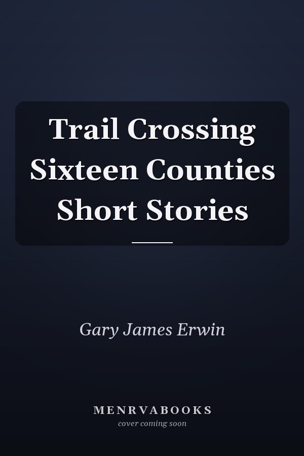 Trail Crossing Sixteen Counties Short Stories