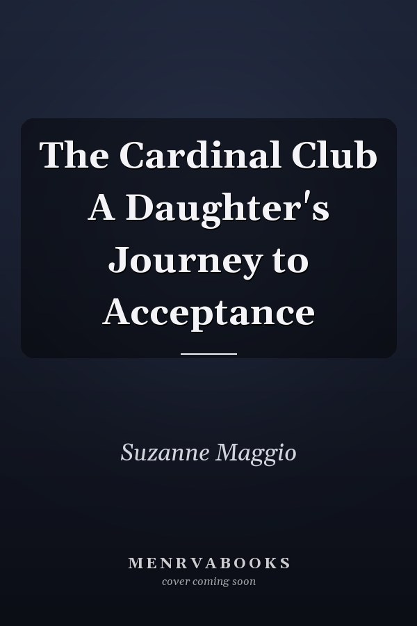 The Cardinal Club A Daughter's Journey to Acceptance