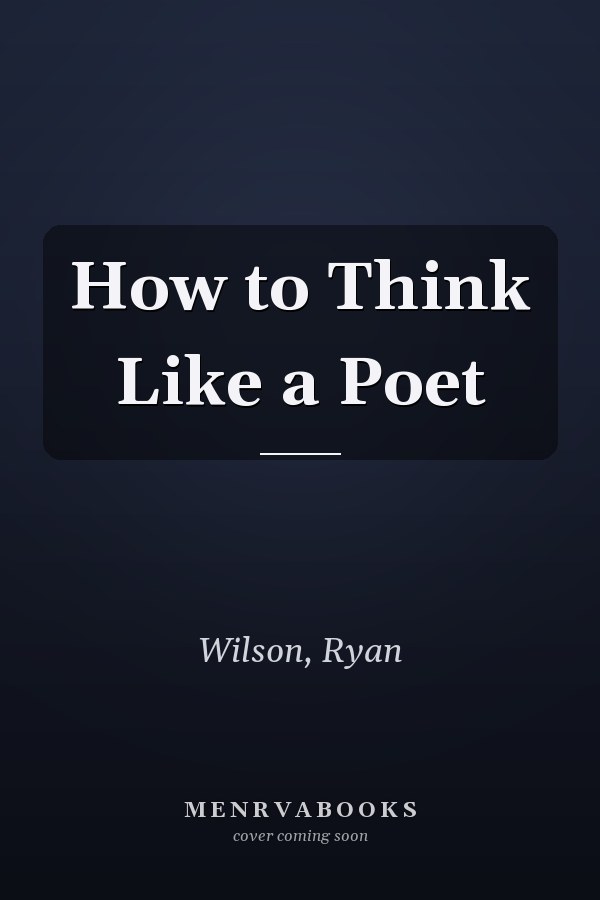 How to Think Like a Poet