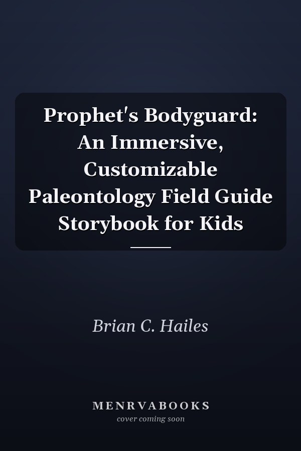 Prophet's Bodyguard: An Immersive, Customizable Paleontology Field Guide Storybook for Kids