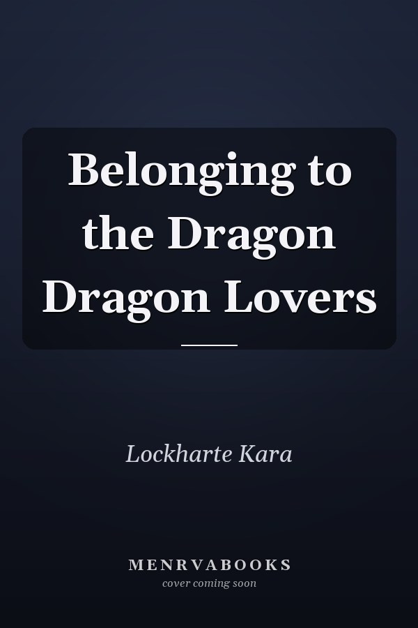 Belonging to the Dragon Dragon Lovers