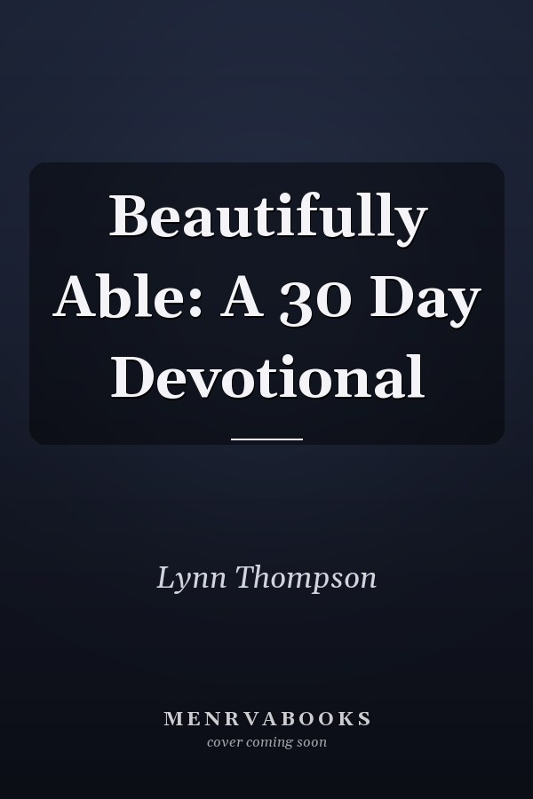 Beautifully Able: A 30 Day Devotional