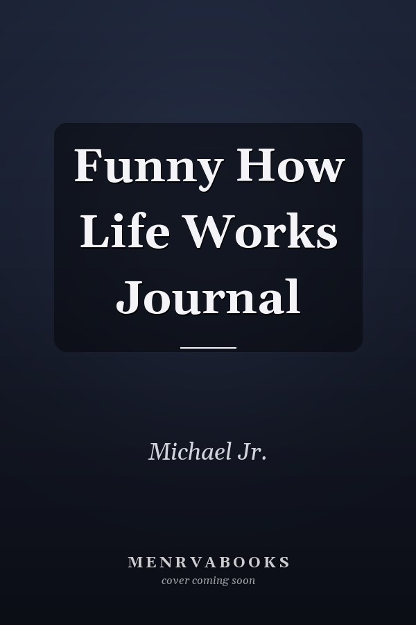 Funny How Life Works Journal