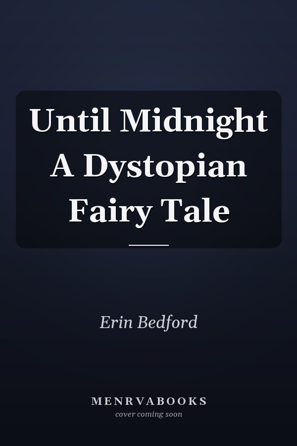 Until Midnight A Dystopian Fairy Tale