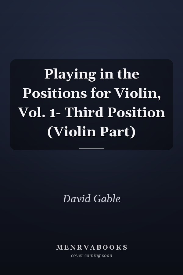 Playing in the Positions for Violin, Vol. 1- Third Position (Violin Part)
