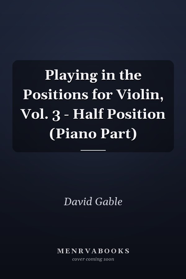 Playing in the Positions for Violin, Vol. 3 - Half Position (Piano Part)
