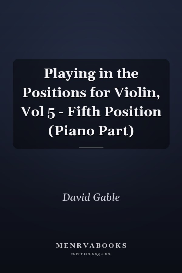 Playing in the Positions for Violin, Vol 5 - Fifth Position (Piano Part)
