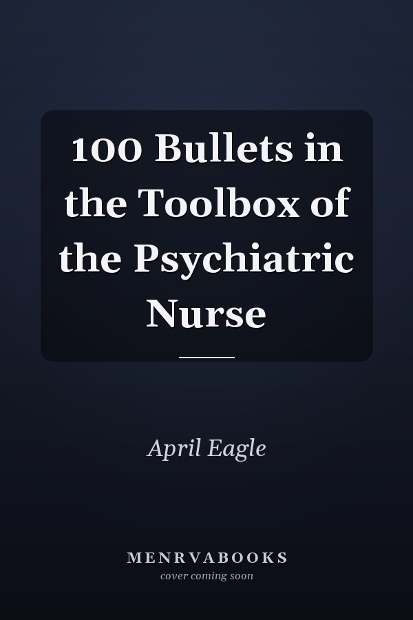 100 Bullets in the Toolbox of the Psychiatric Nurse