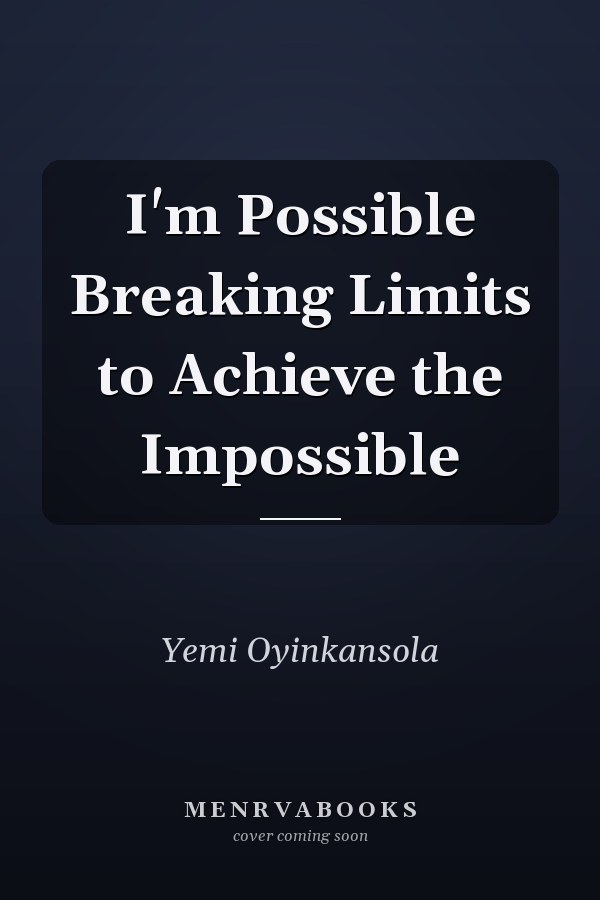 I'm Possible Breaking Limits to Achieve the Impossible