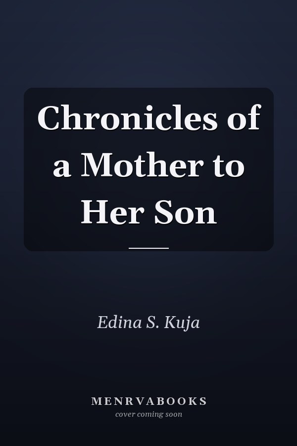 Chronicles of a Mother to Her Son