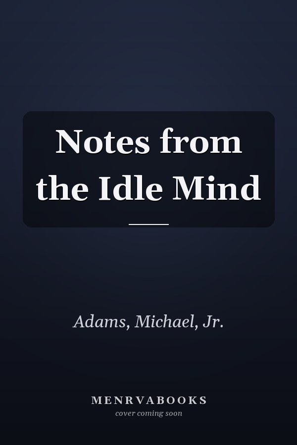 Notes from the Idle Mind
