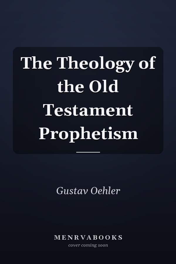 The Theology of the Old Testament Prophetism