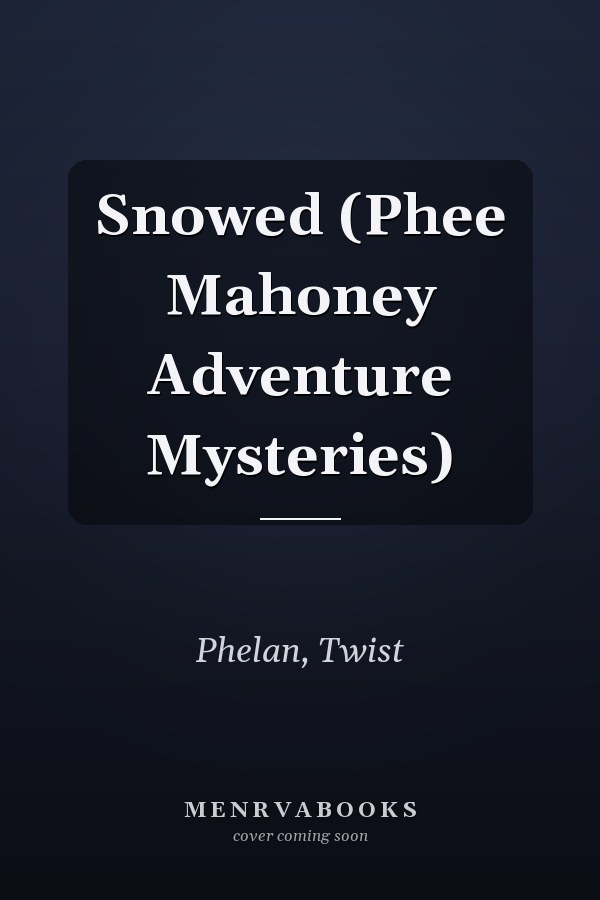 Snowed (Phee Mahoney Adventure Mysteries)