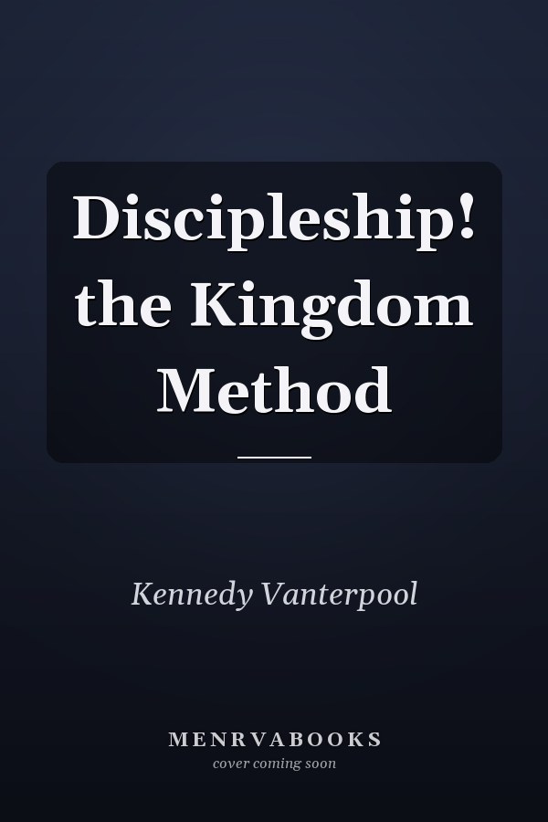Discipleship! the Kingdom Method
